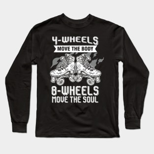 4 wheels move the body Long Sleeve T-Shirt